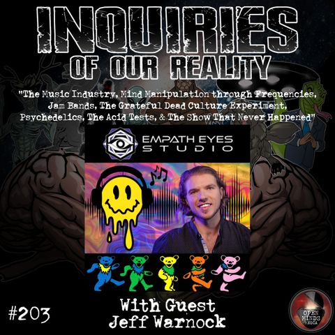 #203 Jeff Warnock "The Music Industry, Mind Manipulation through Frequencies, Jam Bands, The Grateful Dead Culture Experiment, Psychedelics,