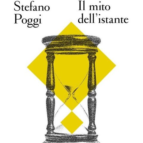 Stefano Poggi "Il mito dell'istante"