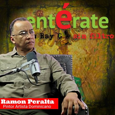 Entérate Con Ray G #SinFiltro🎧 Ramon Peralta