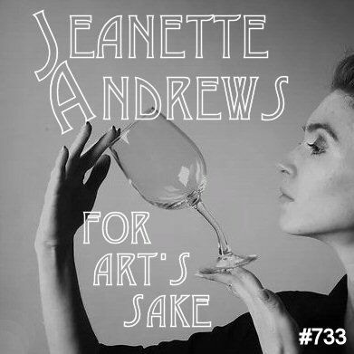 733: Jeanette Andrews - For Art's Sake