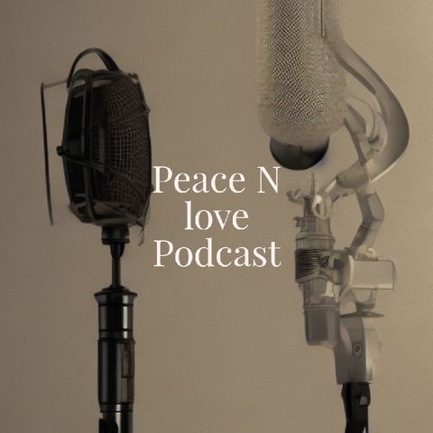 Episode 22 - Peace ’N' Love podcast