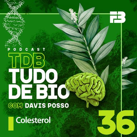 TDB Tudo de Bio 036 - Colesterol