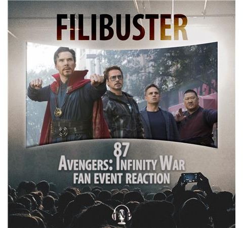 87 - 'Avengers: Infinity War' Fan Event Reaction
