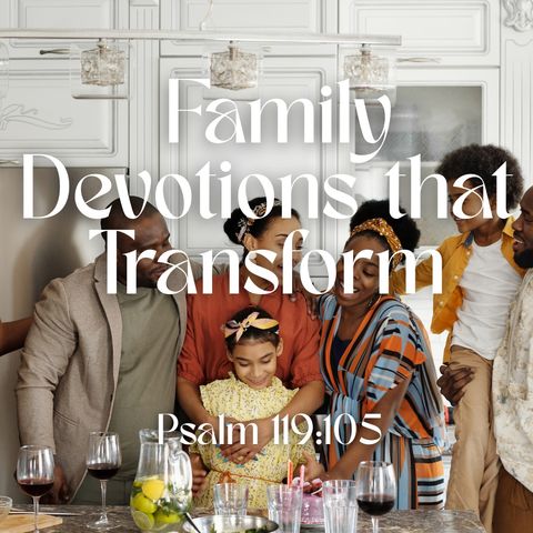 Family Devotions that Transform