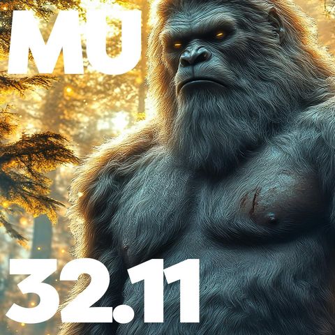 32.11 - MU Podcast - Sasquatch M.D.