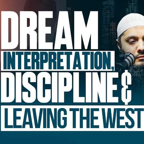 Dream Interpretation, Discipline & Leaving the West