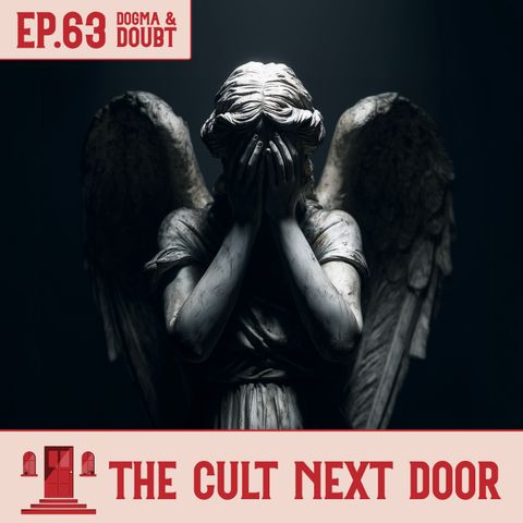 Ep.63: "Dogma & Doubt"