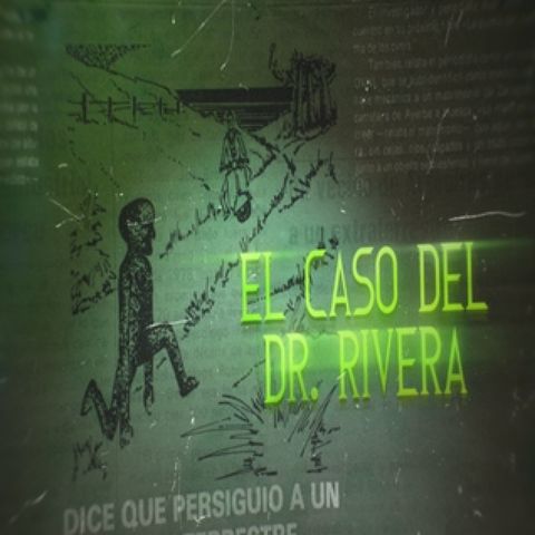Cuarto Milenio 19×42 (07/07/2024): El caso del Dr. Rivera