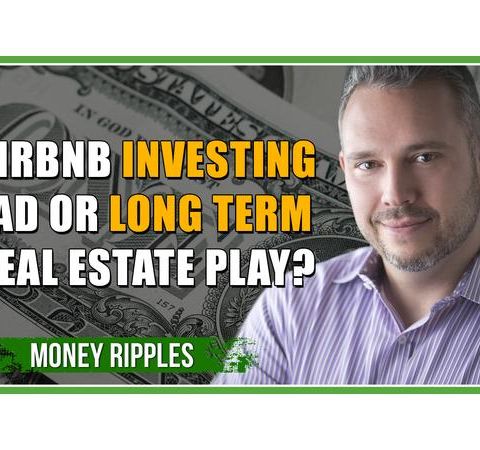 AirBNB Investing - Fad or Long Term Real Estate Play? | 378