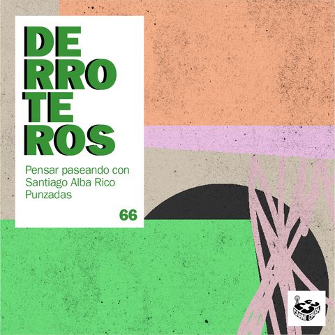 Derroteros: El Quebranto, con Santiago Alba Rico  (CARNE CRUDA EXTRA)