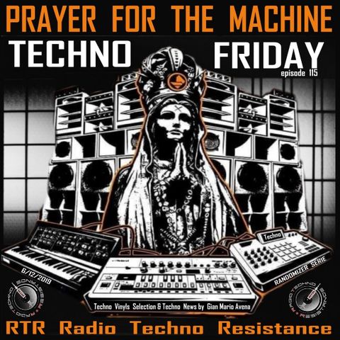 PRAYER FOR THE MACHINE - TECHNO FRIDAY - Episode 115 - Techno News and Vinyls Selection by Gimmy