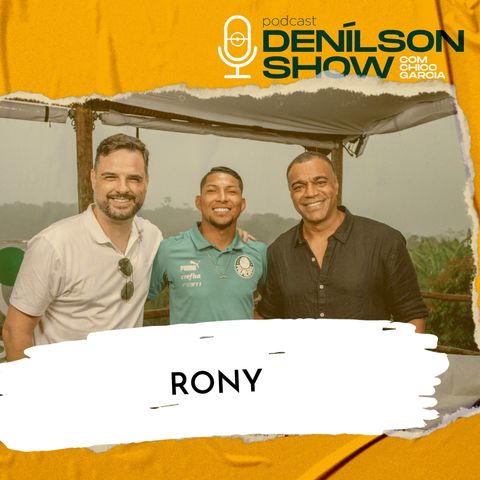 RONY (part. ATITUDE 67) | Podcast Denílson Show #96