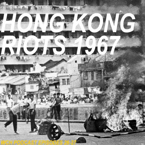 E30: The Hong Kong riots 1967, part 1