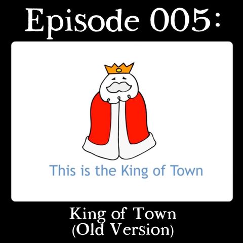 005: The King of Town (Old Version)