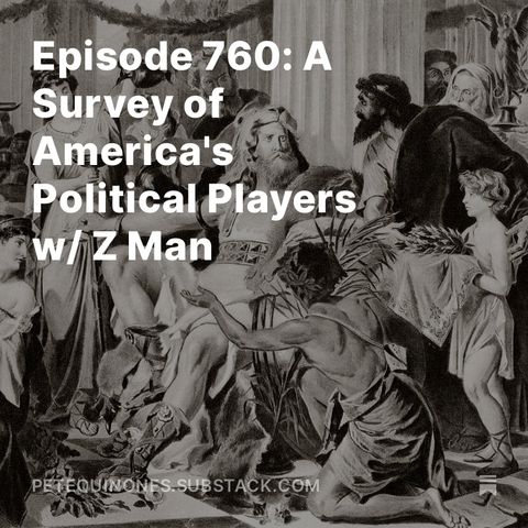 Episode 760: A Survey of America's Political Players w/ Z Man