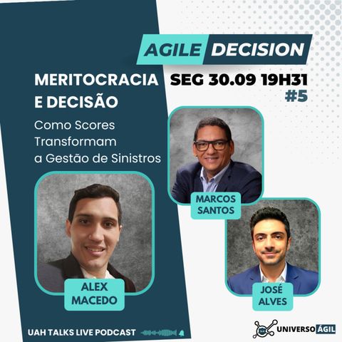 #UAHTalks #AgileDecision EP5 Meritocracia e Decisão: Como Scores Transformam a Gestão de Sinistros