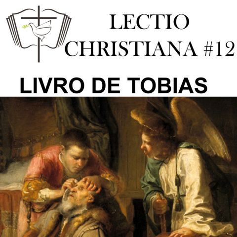 Lectio Christiana 12 - Livro de Tobias