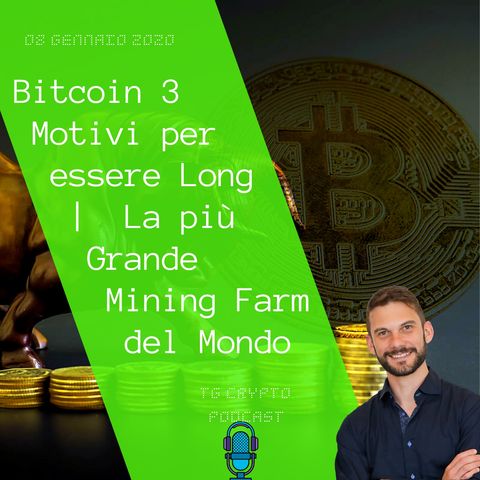 Bitcoin 3 Motivi per essere Rialzisti | La più grande Mining Farm del Mondo