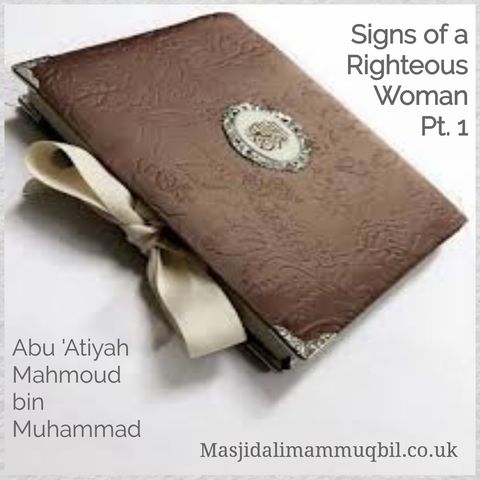 Signs of a Righteous Woman Pt. 1 | Abu 'Atiyah Mahmoud bin Muhammad