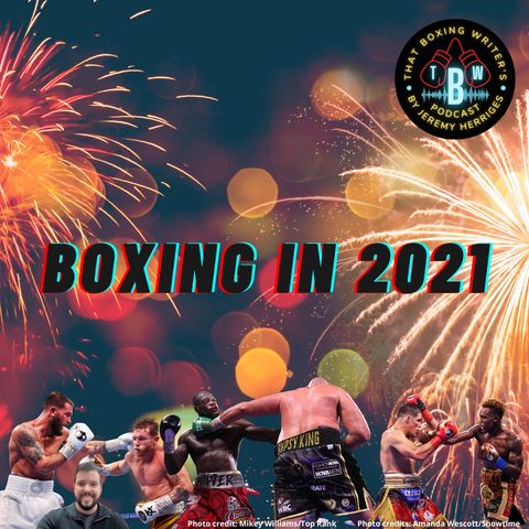 Ep. 16 Boxing in 2021 (in review)