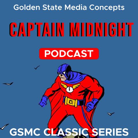 GSMC Classics: Captain Midnight Episode 56: Double Cross and The Slave Smugglers