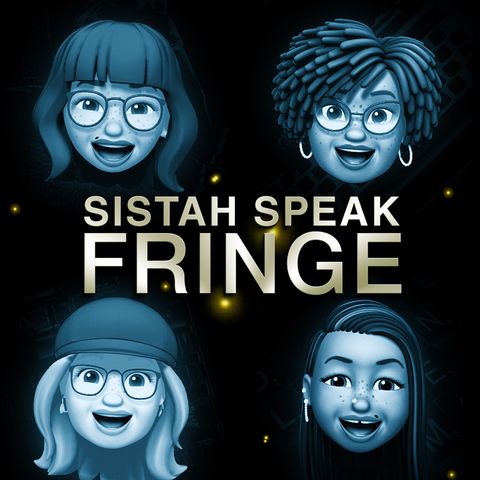 Sistah Speak: Fringe Episode 12