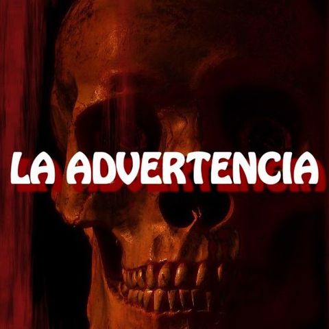 La Advertencia / Relato de Terror