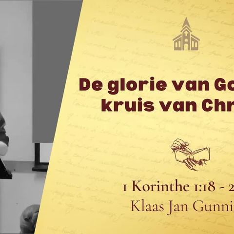 De glorie van God in het kruis van Christus - 1 Korinthe 1:18 - 2:10a (Klaas-Jan Gunnink)
