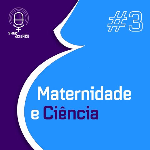 #3- Maternidade e Ciência