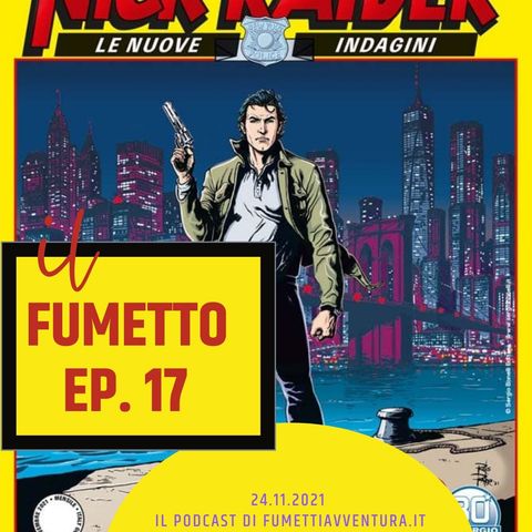 Ep.17 Il ritorno di Nick Raider (indagine tra i fumetti polizieschi 1)
