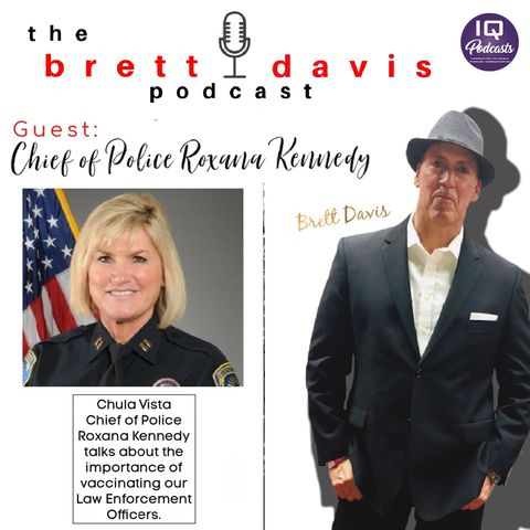 Chula Vista Chief of Police Roxana Kennedy LIVE on The Brett Davis Podcast Ep 216