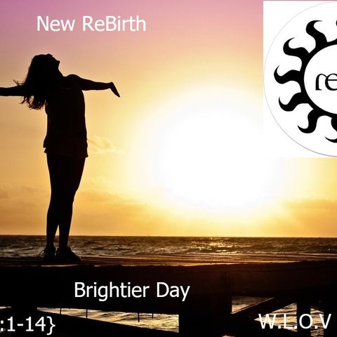 New ReBirth                                Brightier   Day