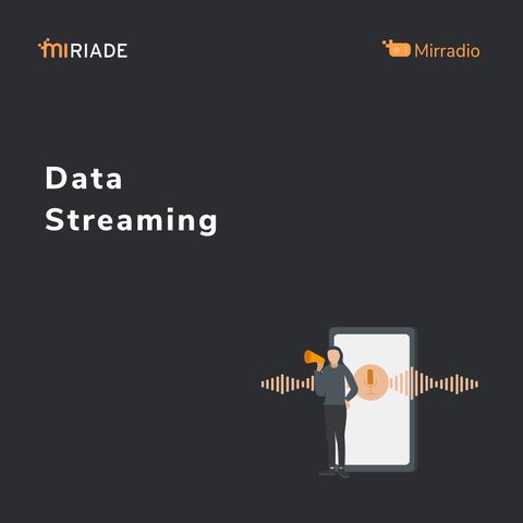 Mirradio Puntata 22 | Data Streaming