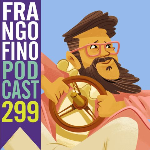 FRANGO FINO 299 | UM PODCAST MUITO LOUCO