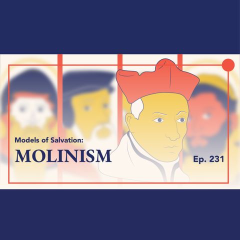 Episode 231: Explaining Molinism