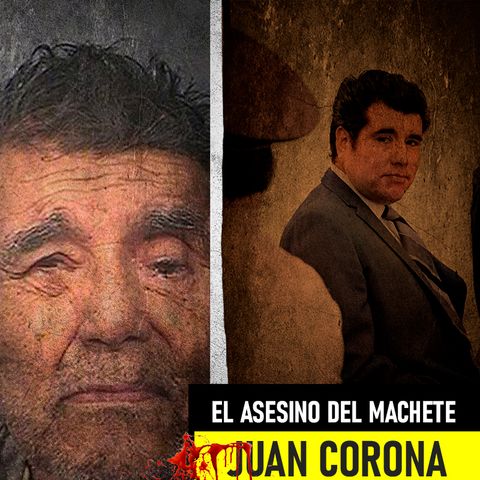 Juan Corona | El Asesino Del Machete