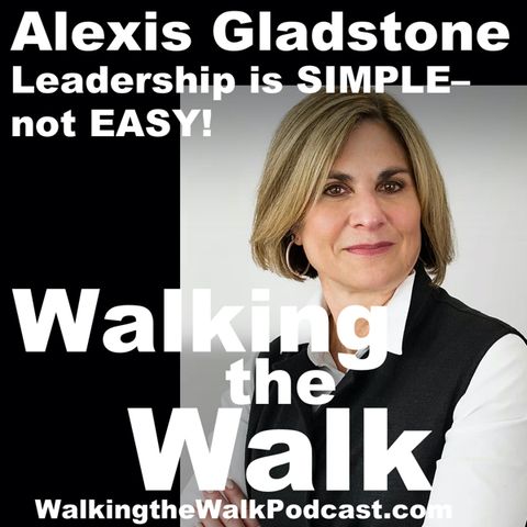 065 Alexis Gladstone - Leadership is SIMPLE, not EASY!