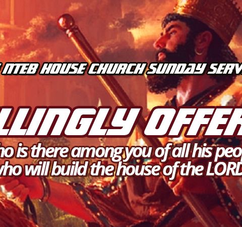 NTEB HOUSE CHURCH SUNDAY MORNING SERVICE: Who Is There Among You Of All His People Who Will Build The House Of The LORD?
