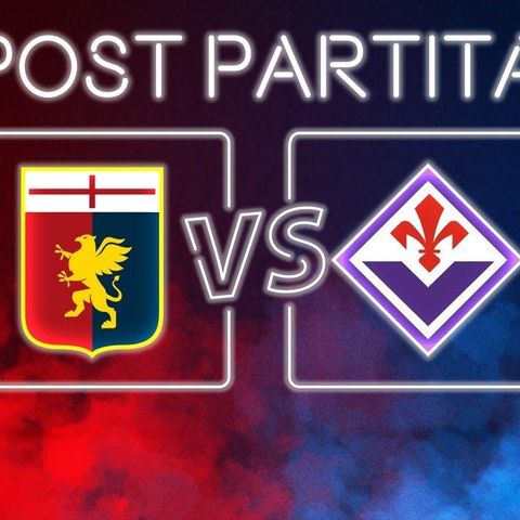 Post Partita Genoa-Fiorentina 0-1