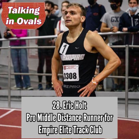 28. Eric Holt, Pro Middle Distance Runner for Empire Elite Track Club