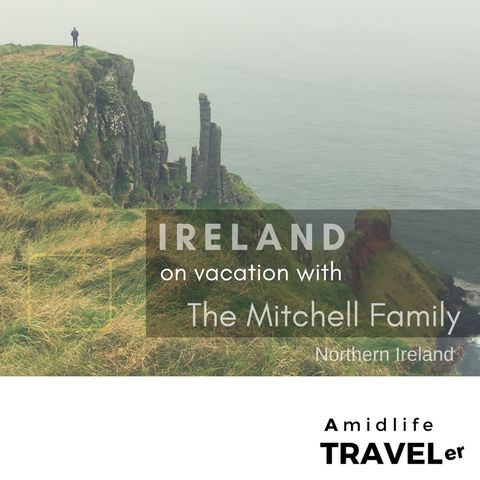 Ireland Vacation with the Mitchell Family, Making the Most of Teenage Years