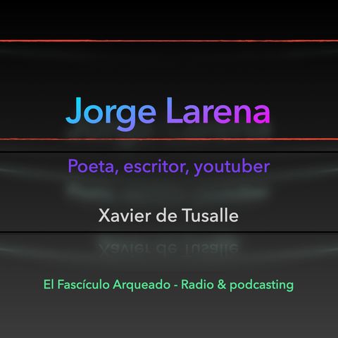Entrevista a Jorge Larena, poeta, escritor, youtuber