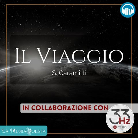 IL VIAGGIO• S. Caramitti  ☎ Audioracconto ☎ Storie per Notti Insonni ☎