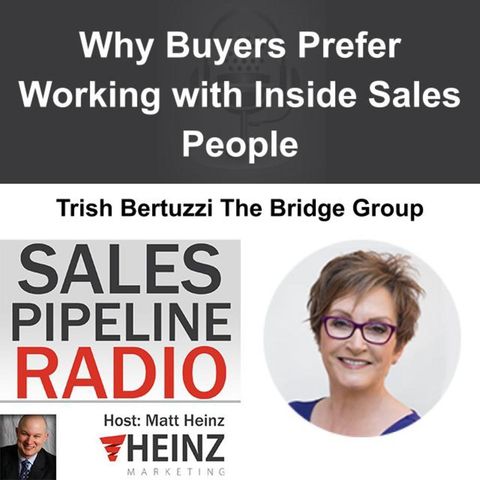 Why Buyers Prefer Working with Inside Sales People - Trish Bertuzzi Podcast