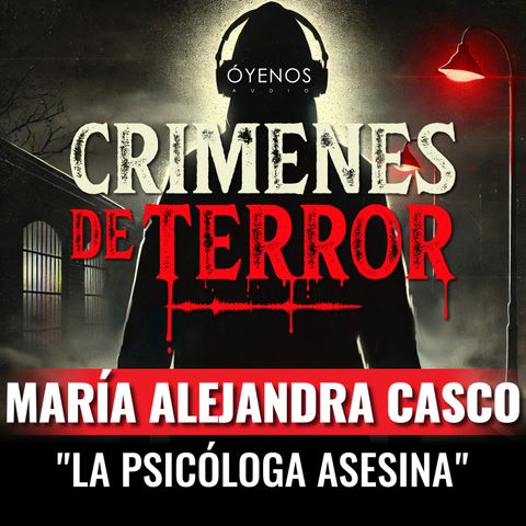 Temporada 2: Episodio #2 María Alejandra Casco, "La Psicóloga Asesina"