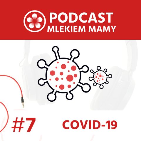 Podcast Mlekiem Mamy #7 - COVID-19: Strata dziecka lub okołoporodowa nie tylko w dobie pandemii.