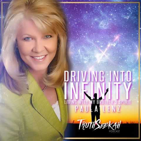 Paula Lenz | Driving Into Infinity: Living With My Brother's Spirit | TruthSeekah Podcast