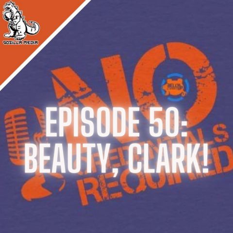 Episode 50: Beauty, Clark!