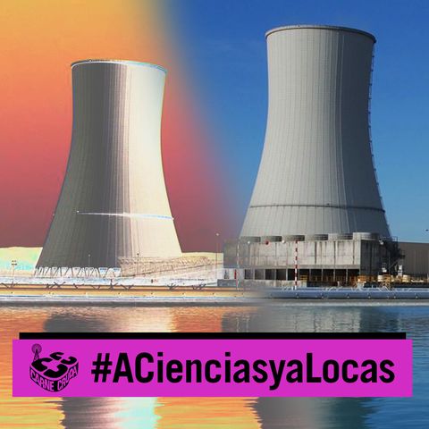 Energía nuclear: vuelve el debate (A CIENCIAS Y A LOCAS - CARNE CRUDA #966)