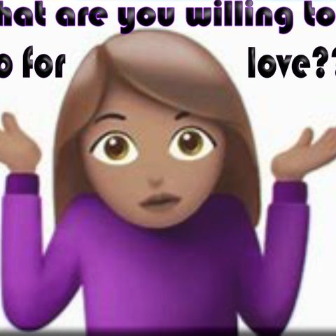 What are you willing to do for love?